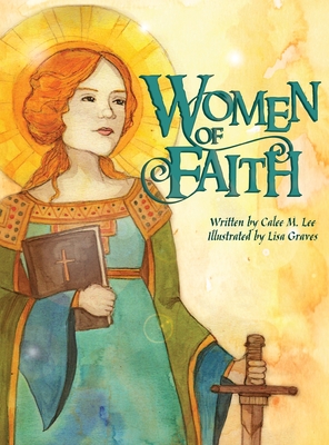 Coperta cărții 'Women of Faith: Saints & Martyrs of the Christian Faith - Calee M. Lee'