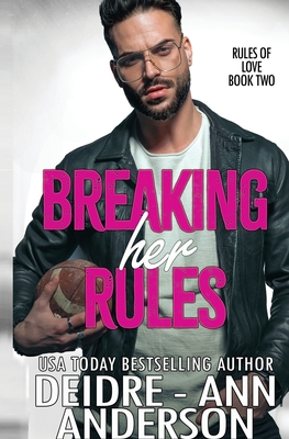 Breaking Her Rules - Deidre -. Ann Anderson
