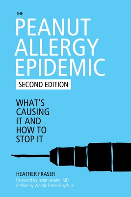 Coperta cărții 'The Peanut Allergy Epidemic: What's Causing It and How to Stop It - Heather Fraser'