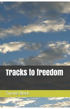 Coperta cărții 'Tracks to freedom - Tyrone Black'