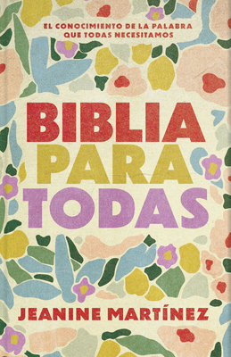 Biblia Para Todas: El Conocimiento de la Palabra Que Todas Necesitamos - Jeanine Martínez