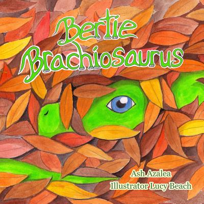 Bertie Brachiosaurus: The adventures of a young dinosaur and his friend - Dinosaur story, Kids Books, Childrens Dinosaur Books, Childrens Ad - Lucy Beach