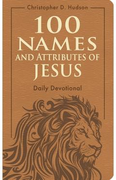 Coperta cărții '100 Names and Attributes of Jesus Daily Devotional - Christopher D. Hudson'