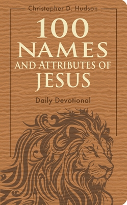 Coperta cărții '100 Names and Attributes of Jesus Daily Devotional - Christopher D. Hudson'