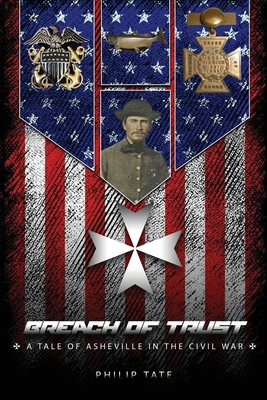 Breach of Trust: A tale of Asheville in the Civil War - Philip Tate