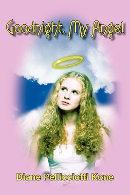 Goodnight, My Angel - Diane Pellicciotti Kone