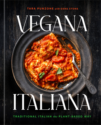 Vegana Italiana: Traditional Italian the Plant-Based Way; A Vegan Cookbook - Tara Punzone