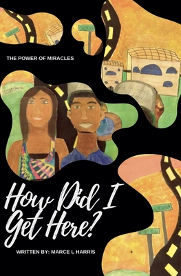 How Did I Get Here? - Marce Harris