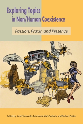 Coperta cărții 'Exploring Topics in Non/Human Coexistence: Passion, Praxis, and Presence - Sarah Tomasello'