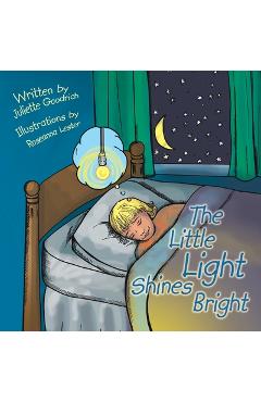 The Little Light Shines Bright: A True Story About the World's Longest Burning Lightbulb - Juliette Goodrich