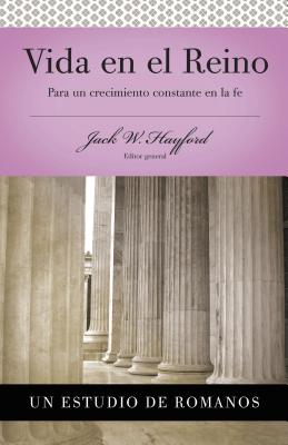 Coperta cărții 'Serie Vida En Plenitud: Vida En El Reino: Para Un Crecimiento Constante En La Fe - Jack W. Hayford'