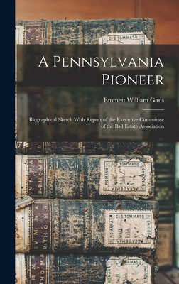 Coperta cărții 'A Pennsylvania Pioneer: Biographical Sketch With Report of the Executive Committee of the Ball Estate Association -'