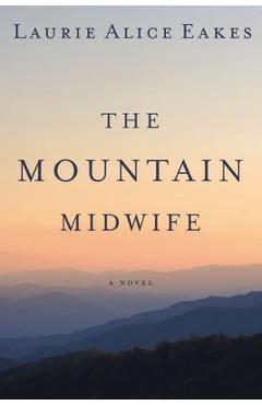 Coperta cărții 'The Mountain Midwife - Laurie Alice Eakes'