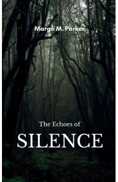 Coperta cărții 'The Echoes of Silence - Margo M. Parker'