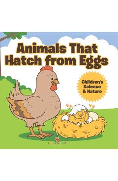 Animals That Hatch from Eggs Children's Science & Nature -
