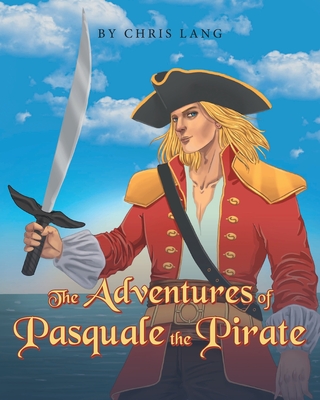 The Adventures of Pasquale the Pirate - Chris Lang