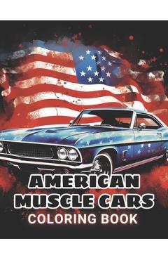 Coperta cărții 'American Muscle Cars Coloring Book for Adult: 100+ Amazing Coloring Pages for All Ages - Erwin Greenholt'