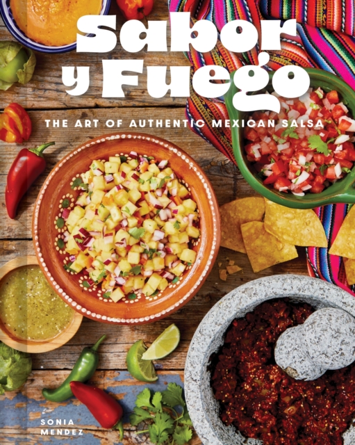 Sabor Y Fuego: The Art of Mexican Salsa - Sonia Mendez