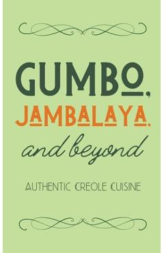 Poza produsului Gumbo, Jambalaya, and Beyond: Authentic Creole Cuisine - Coledown Kitchen