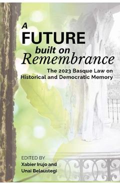 Coperta cărții 'A Future Built on Remembrance - Xabier Irujo'