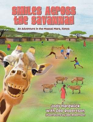 Smiles Across the Savannah: An Adventure in Maasai Mara, Kenya - Jody Hardwick