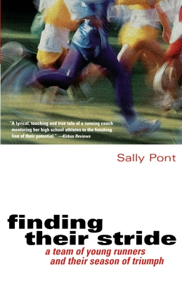Finding Their Stride: A Team of Young Runners and Their Season of Triumph - Sally Pont