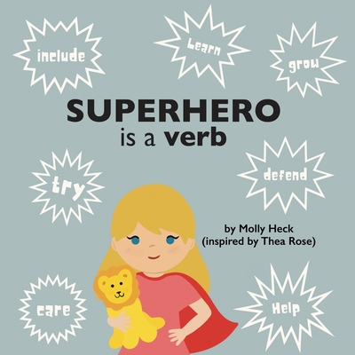 Superhero Is a Verb - Molly Heck