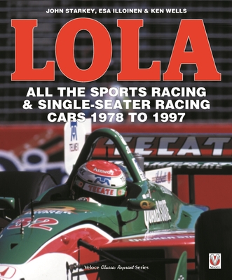 Lola - All the Sports Racing Cars 1978-1997: New Paperback Edition - Esa Illoinen