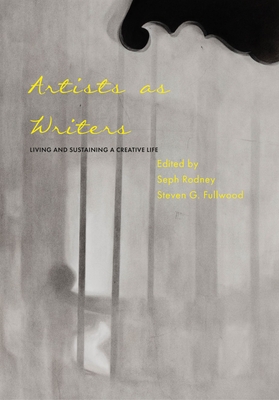 Coperta cărții 'Artists as Writers: Living and Sustaining a Creative Life - Seph Rodney'