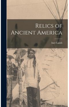 Coperta cărții 'Relics of Ancient America - Iner 1833- Comp Lamb'