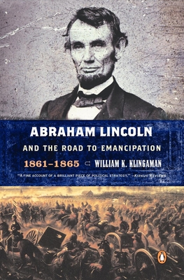 Abraham Lincoln and the Road to Emancipation, 1861-1865 - William K. Klingaman