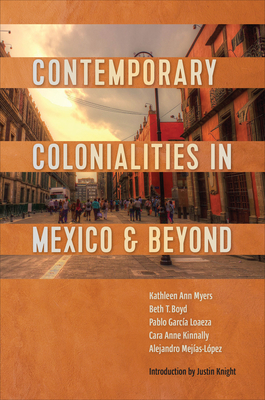 Contemporary Colonialities in Mexico and Beyond - Kathleen Myers