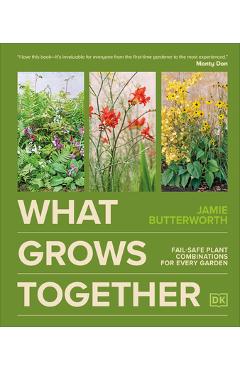 Coperta cărții 'What Grows Together: Fail-Safe Plant Combinations for Every Garden - Jamie Butterworth'