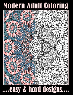 Modern Adult Coloring Easy & Hard Designs: One Sided Large Sheets With Pretty Detailed Art For Hours Of Enjoyment (Relaxation Techniques) - Amber Paisley Simmons
