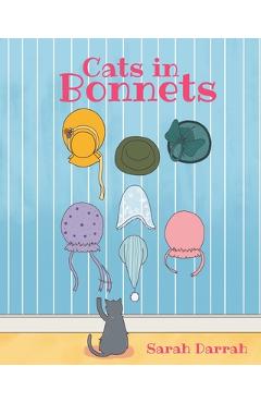 Coperta cărții 'Cats in Bonnets - Sarah Darrah'