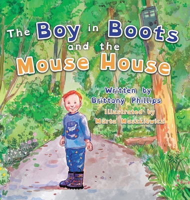 The Boy in Boots and the Mouse House - Brittany Robyn Phillips