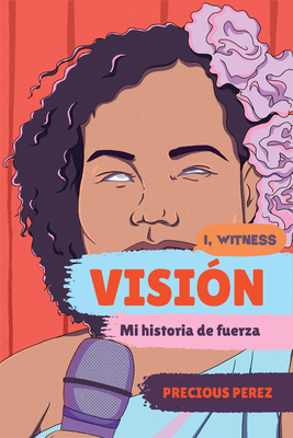 Visión (Vision Spanish Language Edition): Mi Historia de Fuerza - Precious Perez