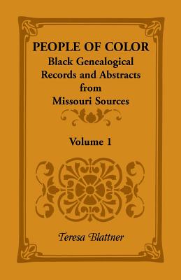 Coperta cărții 'People of Color: Black Genealogical Records and Abstracts from Missouri Sources, Volume 1 - Teresa Blattner'