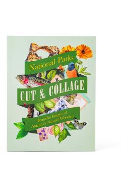 Cut & Collage National Parks: Beautiful Images of America's Natural Wonders -