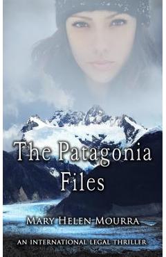 Coperta cărții 'The Patagonia Files - Mary Helen Mourra'