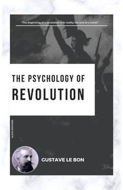 Poza produsului The Psychology of Revolution - Gustave Le Bon