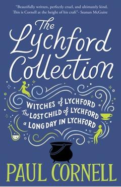 Poza produsului The Lychford Collection Book 1: Witches of Lychford, the Lost Child of Lychford, a Long Day in Lychford - Paul Cornell