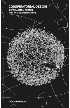 Conspiratorial Design: Information Design for the Bigger Picture - Carlo Bramanti