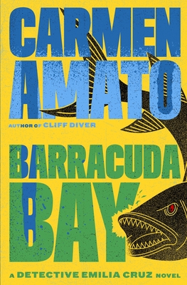 Barracuda Bay: A Detective Emilia Cruz Novel - Carmen Amato