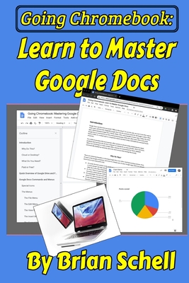 Going Chromebook: Learn to Master Google Docs - Brian Schell