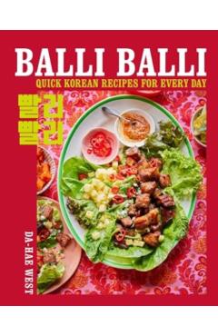 Balli Balli: Quick Korean Recipes for Every Day - Da-hae West