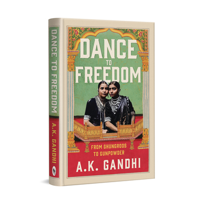 Dance to Freedom - Ak Gandhi