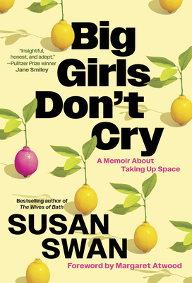 Big Girls Don't Cry: A Memoir about Taking Up Space - Susan Swan