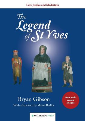The Legend of St Yves: Law, Justice and Mediation (Colour Edition) - Bryan Gibson