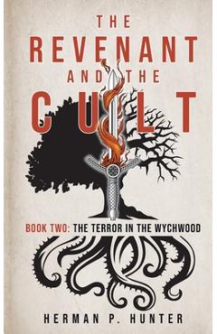 Coperta cărții 'The Revenant and the Cult, Book Two: The Terror in the Wychwood - Herman P. Hunter'